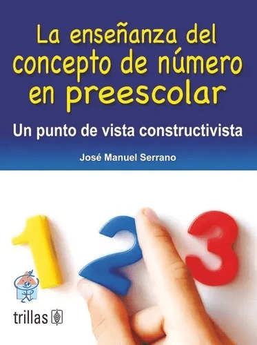 La Enseñanza del Concepto de Número en Preescolar: Un punto de Vista Constructivista